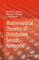 Balakri, N. Balakrishnan, Kianoosh Boroojeni, Kianoosh G Boroojeni, Kianoosh G. Boroojeni, Sitharama Iyengar... - Mathematical Theories of Distributed Sensor Networks