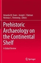 Josep C Flatman, Joseph C Flatman, Nicholas C Flemming, Amanda M. Evans, Joe Flatman, Joseph C. Flatman... - Prehistoric Archaeology on the Continental Shelf