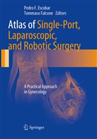 Pedro F. Escobar, Pedr F Escobar, Pedro F Escobar, Falcone, Falcone, Tommaso Falcone - Atlas of Single-Port, Laparoscopic, and Robotic Surgery