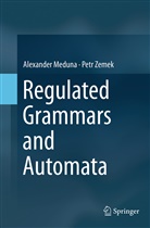 Alexande Meduna, Alexander Meduna, Petr Zemek - Regulated Grammars and Automata