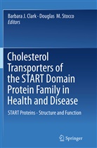 Barbara J. Clark, Ph. D. Clark, Ph.D. Clark, Barbara J. Clark Ph. D., Barbar J Clark, Barbara J Clark... - Cholesterol Transporters of the START Domain Protein Family in Health and Disease