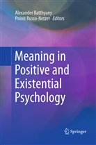 Alexande Batthyany, Alexander Batthyany, Alexander Batthyány, Russo-Netzer, Russo-Netzer, Pninit Russo-Netzer - Meaning in Positive and Existential Psychology