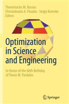 Christodoulo A Floudas, Christodoulos A Floudas, Sergiy Butenko, Christodoulos A. Floudas, Themistocles Rassias, Themistocles M. Rassias - Optimization in Science and Engineering