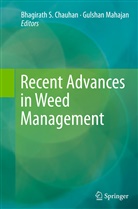 Bhagirath S. Chauhan, Mahajan, Mahajan, Gulshan Mahajan, Bhagirat S Chauhan, Bhagirath S Chauhan - Recent Advances in Weed Management