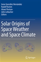 Irene Gonzalez Hernandez, Irene González Hernández, Rudol Komm, Rudolf Komm, John Leibacher, Alexei Pevtsov... - Solar Origins of Space Weather and Space Climate