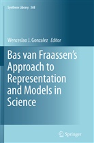 Wenceslao J. Gonzalez, Wencesla J Gonzalez, Wenceslao J Gonzalez - Bas van Fraassen's Approach to Representation and Models in Science