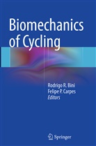 Rodrigo R Bini, Rodrigo R. Bini, Felipe P. Carpes, P Carpes, P Carpes, Rodrig R Bini... - Biomechanics of Cycling