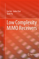 Li Bai, Lin Bai, Jinh Choi, Jinho Choi, Quan Yu - Low Complexity MIMO Receivers