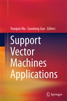 Guo, Guo, Guodong Guo, Yunqia Ma, Yunqian Ma - Support Vector Machines Applications