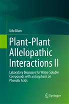 Udo Blum - Plant-Plant Allelopathic Interactions II