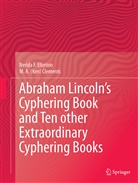 M A (Ken) Clements, M. A. (Ken) Clements, M. A. Ken Clements, Nerida Ellerton, Nerida F Ellerton, Nerida F. Ellerton - Abraham Lincoln's Cyphering Book and Ten other Extraordinary Cyphering Books