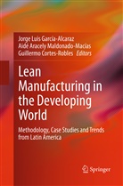 Aid Aracely Maldonado-Macías, Aidé Aracely Maldonado-Macías, Guil Cortes-Robles, Guillermo Cortes-Robles, Jorge Luis Garcia-Alcaraz, Jorge Luis García-Alcaraz... - Lean Manufacturing in the Developing World