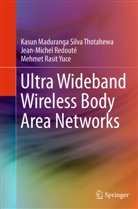 Jean-Mic Redouté, Jean-Michel Redouté, Kasun Maduranga Silv Thotahewa, Kasun Maduranga Silva Thotahewa, Mehmet Rasit Yuce - Ultra Wideband Wireless Body Area Networks