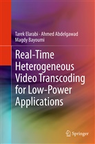 Ahme Abdelgawad, Ahmed Abdelgawad, Magdy Bayoumi, Tare Elarabi, Tarek Elarabi - Real-Time Heterogeneous Video Transcoding for Low-Power Applications