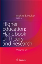 Michae B Paulsen, Michael B Paulsen, Michael Paulsen, Michael B. Paulsen - Higher Education: Handbook of Theory and Research. Vol.29