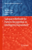 C Jain, C Jain, Lakhmi C. Jain, Yen-We Chen, Yen-Wei Chen, Lakhmi C. Jain - Subspace Methods for Pattern Recognition in Intelligent Environment