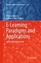C Jain, C Jain, Mirjana Ivanovi¿, Mirjan Ivanovic, Mirjana Ivanovic, Mirjana Ivanović... - E-Learning Paradigms and Applications