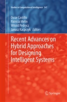 Oscar Castillo, Janusz Kacprzyk, Patrici Melin, Patricia Melin, Witold Pedrycz, Witold Pedrycz et al - Recent Advances on Hybrid Approaches for Designing Intelligent Systems