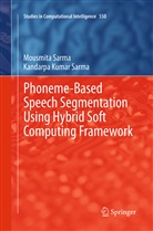 Kandarpa Kumar Sarma, Mousmit Sarma, Mousmita Sarma - Phoneme-Based Speech Segmentation using Hybrid Soft Computing Framework