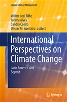Fátim Alves, Fatima Alves, Fátima Alves, Ulisses M. Azeiteiro, Sandra Caeiro, Sandra Caeiro et al... - International Perspectives on Climate Change