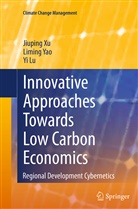 Yi Lu, Jiupin Xu, Jiuping Xu, Limin Yao, Liming Yao - Innovative Approaches Towards Low Carbon Economics