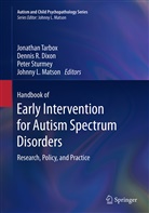 Dennis R. Dixon, Johnny L. Matson, Denni R Dixon, Dennis R Dixon, Peter Sturmey, Peter Sturmey et al... - Handbook of Early Intervention for Autism Spectrum Disorders