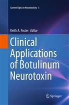 Keit A Foster, Keith A Foster, Keith A. Foster, Keith Alan Foster - Clinical Applications of Botulinum Neurotoxin