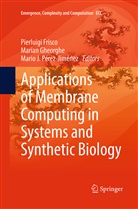 Pierluigi Frisco, Maria Gheorghe, Marian Gheorghe, Mario J Pérez-Jiménez, Mario J. Pérez-Jiménez - Applications of Membrane Computing in Systems and Synthetic Biology