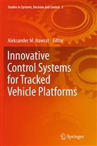 Aleksande M Nawrat M, Aleksander M Nawrat M, Aleksander. M Nawrat . M, Aleksander. M Nawrat. M - Innovative Control Systems for Tracked Vehicle Platforms