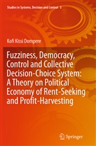 Kofi Kissi Dompere - Fuzziness, Democracy, Control and Collective Decision-choice System: A Theory on Political Economy of Rent-Seeking and Profit-Harvesting