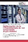 Ditmar Brun Flores Martínez, Ditmar Bruno Flores Martínez, Cesar Peña Carillo, Cesar Serapio Peña Carillo - Optimización de la infraestructura de red asegurando disponibilidad