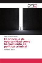 Miguel Lamadrid Luengas - El principio de oportunidad como herramienta de política criminal