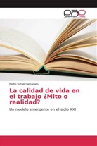 Pedro Rafael Camacaro - La calidad de vida en el trabajo ¿Mito o realidad?