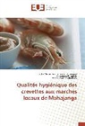 Jacky Miche Andrianasolonantenaina, Jacky Michel Andrianasolonantenaina, Man Pamphile, Mananjara Pamphile, Ermann Tony Randrianady - Qualités hygiénique des crevettes aux marchés locaux de Mahajanga