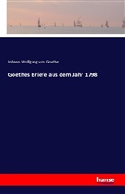 Johann Wolfgang von Goethe - Goethes Briefe aus dem Jahr 1798