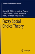Karen E. Albert, Michae B Gibilisco, Michael B Gibilisco, Michael B. Gibilisco, Terry D. Clark, Terry D. Clark... - Fuzzy Social Choice Theory