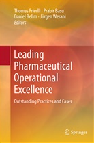 Prabi Basu, Prabir Basu, Daniel Bellm, Daniel Bellm et al, Thomas Friedli, Jürgen Werani - Leading Pharmaceutical Operational Excellence