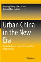 Junhua Chen, Zhiming Cheng, Mar Wang, Mark Wang - Urban China in the New Era