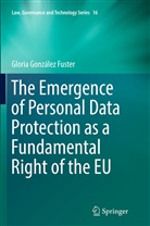 Gloria González Fuster - The Emergence of Personal Data Protection as a Fundamental Right of the EU