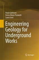 Paol Gattinoni, Paola Gattinoni, Enrico Pizzarotti, Enrico Mari Pizzarotti, Enrico Maria Pizzarotti, L Scesi... - Engineering Geology for Underground Works