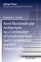 Bernhard V K J Schmidt, Bernhard V. K. J. Schmidt, Bernhard Volkmar Konrad Jakob Schmidt - Novel Macromolecular Architectures via a Combination of Cyclodextrin Host/Guest Complexation and RAFT Polymerization