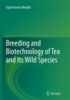 Tapan Kumar Mondal - Breeding and Biotechnology of Tea and its Wild Species