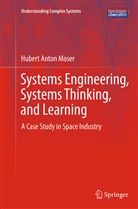 Hubert Anton Moser - Systems Engineering, Systems Thinking, and Learning