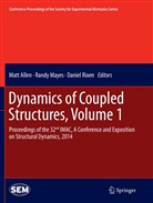 Matt Allen, Rand Mayes, Randall L. Mayes, Randy Mayes, Daniel Rixen, Daniel J. Rixen - Dynamics of Coupled Structures, Volume 1