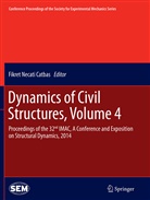 Fikret Necati Catbas, Fikre Necati Catbas, Fikret Necati Catbas - Dynamics of Civil Structures, Volume 4