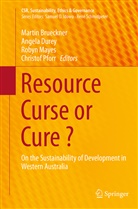 Martin Brueckner, Angel Durey, Angela Durey, Robyn Mayes, Robyn Mayes et al, Christof Pforr - Resource Curse or Cure ?