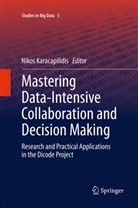 Niko Karacapilidis, Nikos Karacapilidis - Mastering Data-Intensive Collaboration and Decision Making