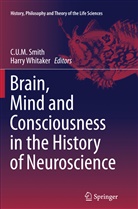 C. U. M. Smith, C.U.M. Smith, U M Smith, C U M Smith, Whitaker, Whitaker... - Brain, Mind and Consciousness in the History of Neuroscience