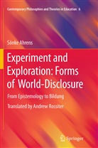Sonke Ahrens, Sönke Ahrens - Experiment and Exploration: Forms of World-Disclosure