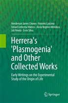 Henderson Jame Cleaves, Henderson James Cleaves, Henderson James Cleaves II, Henderson James (Jim) Cleaves II, Antoni Lazcano, Antonio Lazcano... - Herrera's 'Plasmogenia' and Other Collected Works